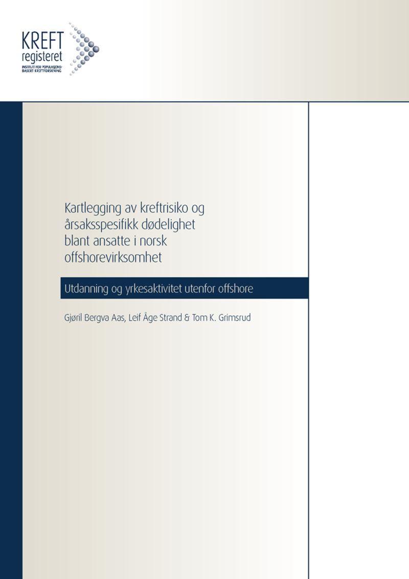 forside Kartlegging av kreftrisiko og årsaksspesifikk dødelighet blant ansatte i norsk offshorevirksomhet